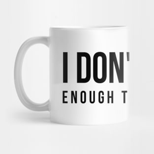 I Don't Care Enough To Judge You - Funny Sayings Mug